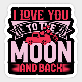 I love you to the moon and back valentine’s day for couples Sticker